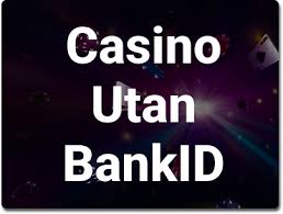 Spelsidor utan BankID – En detaljerad guide